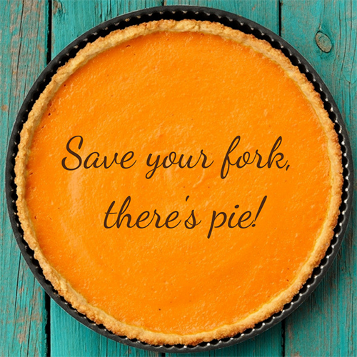 Save your Fork, there’s Pie!!!